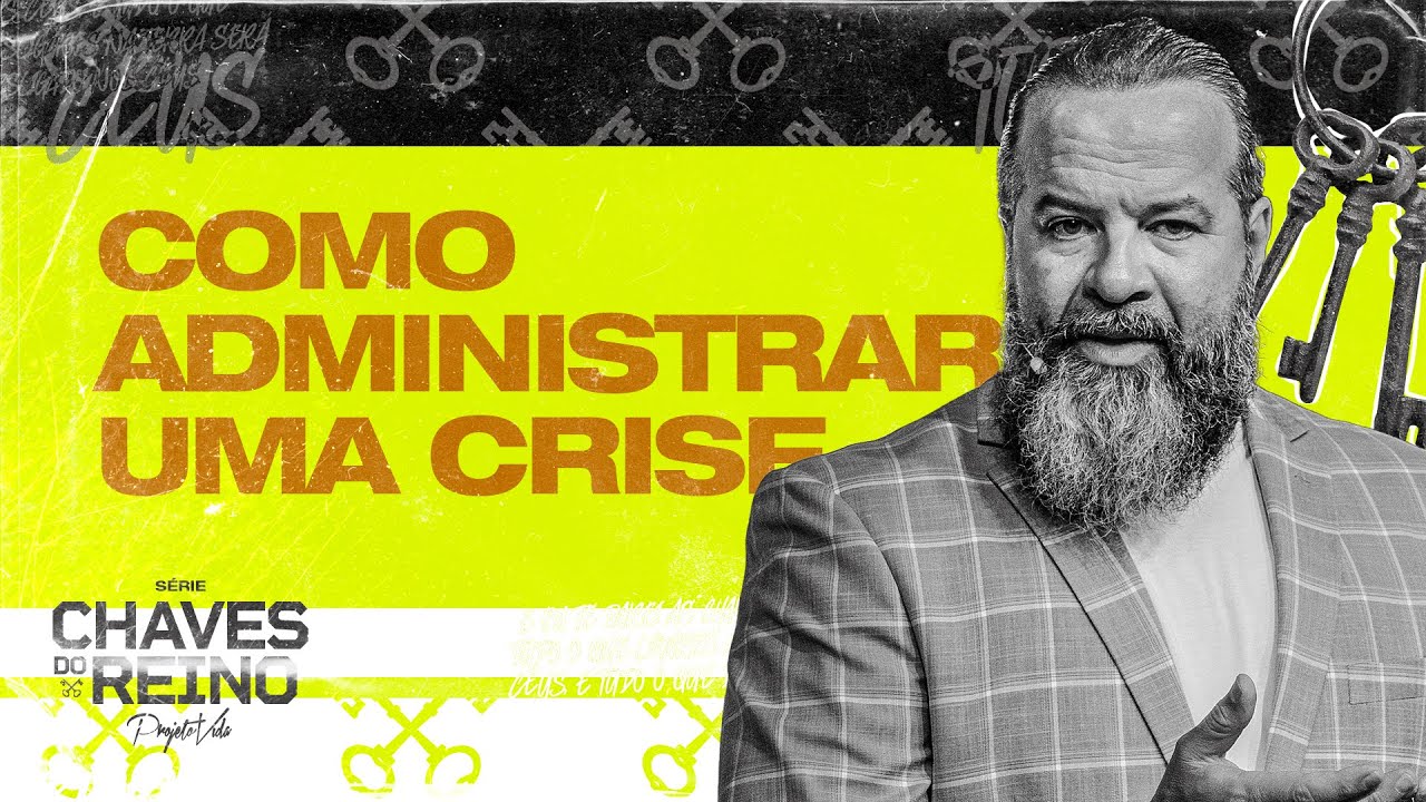Como Administrar Uma Crise | Joel Pereira | Projeto Vida