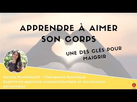 Apprendre à AIMER son corps : une des clés pour MAIGRIR