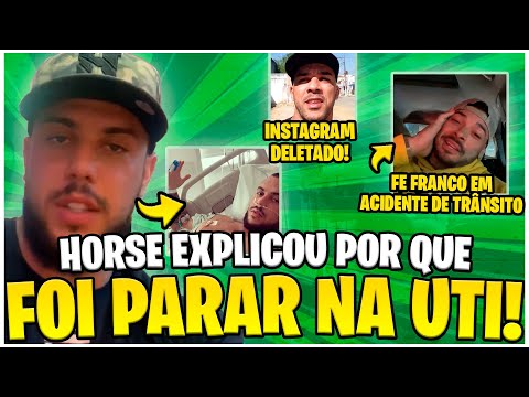 HORSE REVELA POR QUE FOI INTERNADO! FELIPE FRANCO EM ACIDENTE! MAIZENA PERDE INSTAGRAM!