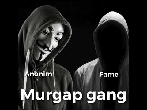 Anonim ft Fame-Murgap gang