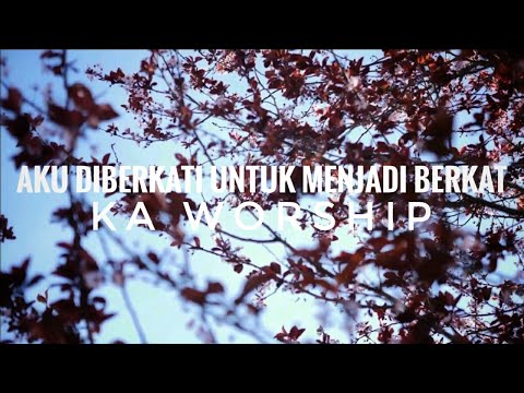 AKU DIBERKATI UNTUK MENJADI BERKAT | KA worship