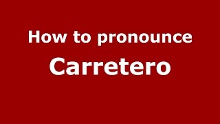 How to pronounce Carretero