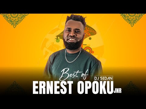 Best Of Ernest Opoku | DJ Sedan, wo fata, Odo Beni, Me da Woase, Aseda, Bebre Na Ewrade Aye, Ayeyi