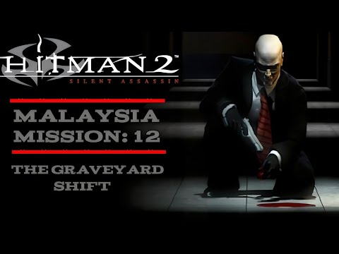 Hitman 2: Silent Assassin - Malaysia - Mission: 11 - The Graveyard Shift