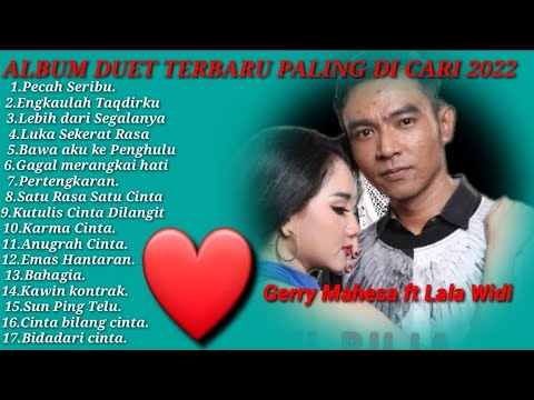 Gerry Mahesa feat. Lala Widi || Duet Terbaru 2022 Full Album
