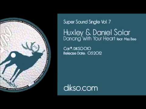 Huxley & Daniel Solar feat. Miss Bee - Dancing With Your Heart [DIKSO 010]