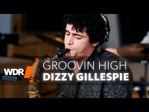 Dizzy Gillespie - Groovin High | WDR BIG BAND
