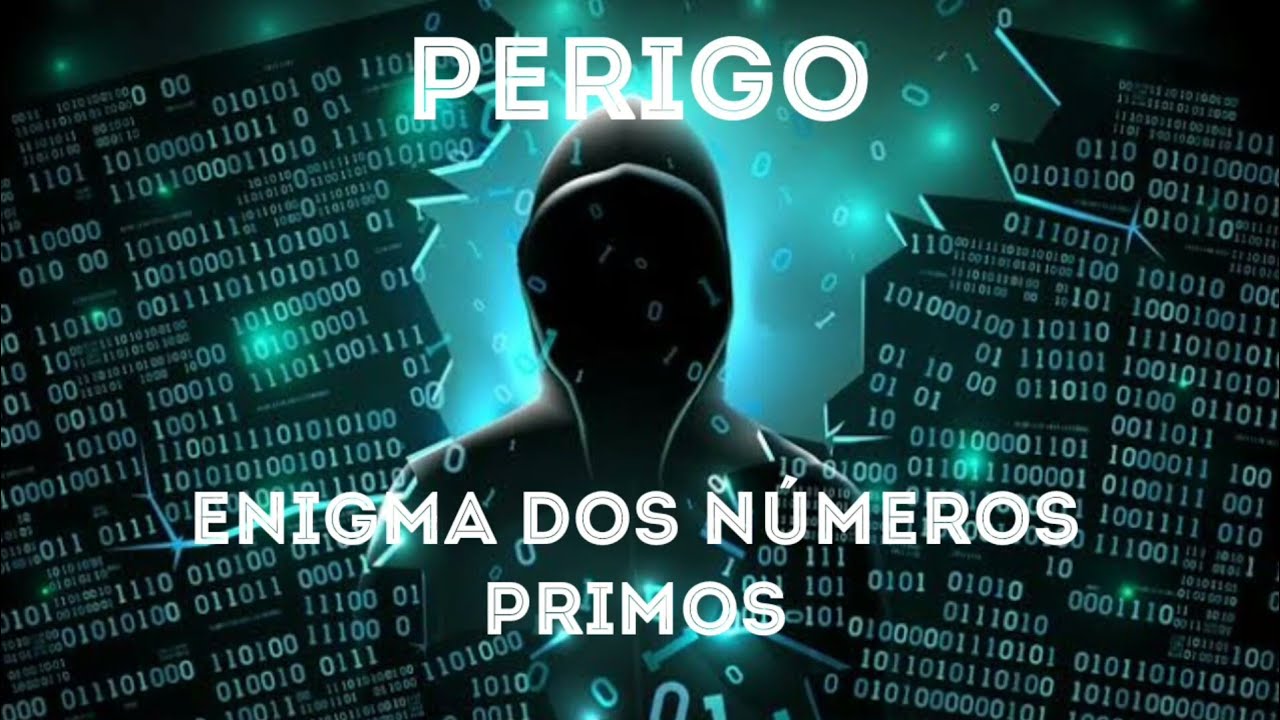 O PERIGO DO ENIGMA DOS NÚMEROS PRIMOS!