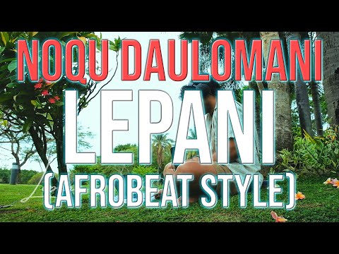 Noqu Daulomani - Voqa ni Delai Dokidoki | Afrobeat style | Lepani
