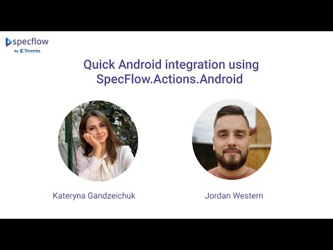 Mobile UI testing using SpecFlow.Actions.Android: Webinar 17/11/2021