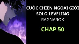 [ REVIEW ] - TRUYỆN : CUỘC CHIẾN NGOẠI GIỚI, SOLO LEVELING RAGNAROK - SS2 - CHAP 50