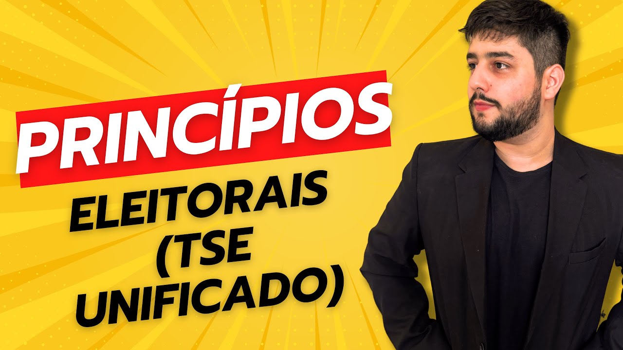 PRINCÍPIOS DO DIREITO ELEITORAL (TSE UNIFICADO): Aula Completa de Princípios Eleitorais