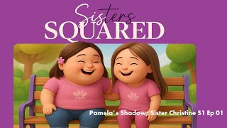 Sisters Squared S1 Ep 01