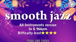 smooth jazz Jam G Major 96bpm All Instruments version BackingTrack