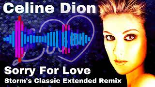 Celine Dion - Sorry For Love ( Storm&#39;s Classic Extended Remix )