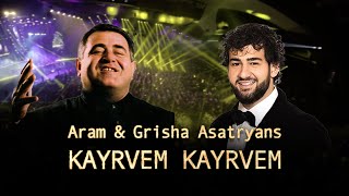 Aram Asatryan & Grisha Asatryan - Kayrvem Kayrvem (Live) (2024)