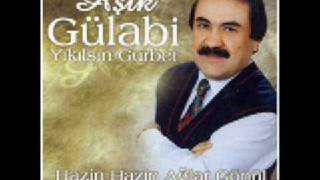 AŞIK GÜLABİ HAZİN HAZİN AĞLAR GÖNÜL