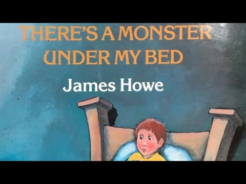 "There's A Monster Under My Bed" By James Howe