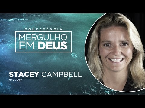 Stacey Campbell - Conferência Mergulho em Deus - Esc. Adorando 2016