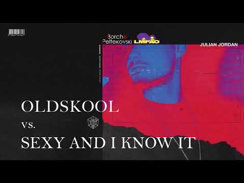 Julian Jordan vs. LMFAO - Oldskool vs. Sexy And I Know It (Borche Mashup)