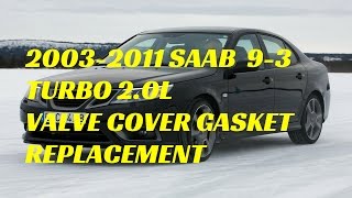 2003-11 Saab 9-3 2.0 Turbo Valve Cover Gasket Replacement