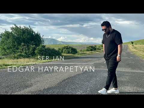 Edgar Hayrapetyan -Ser jan ( cover  Hovhannes Aleksanyan )