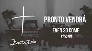 Even so come (EN ESPAÑOL) - Passion  // Pronto vendrá  (COVER)