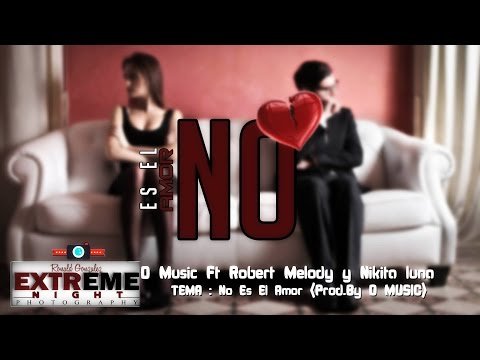 No es el Amor-D'music (Santidad Violenta)Ft.Robert Melody , y Nikita Luna.(Prod. D'music Beats)