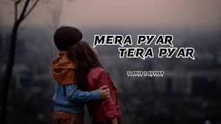 Mera Pyar Tera Pyar | (Slowed &amp; Reverb) | Arijit Singh | Jalebi