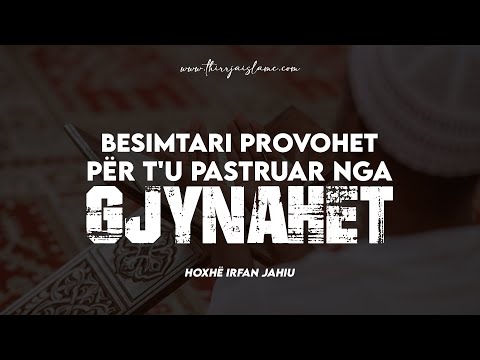 Besimtari provohet për t'u pastruar nga gjynahet - Hoxhë Irfan Jahiu