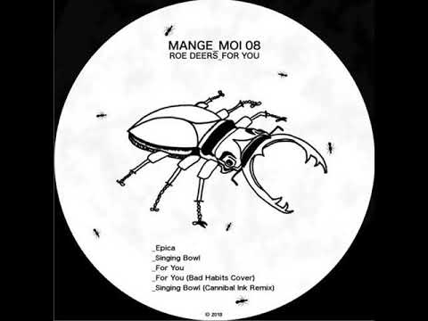 PRÈMIÉRE: Roe Deers - "Singing Bowl" (Cannibal Ink Remix) [ Mange Moi]