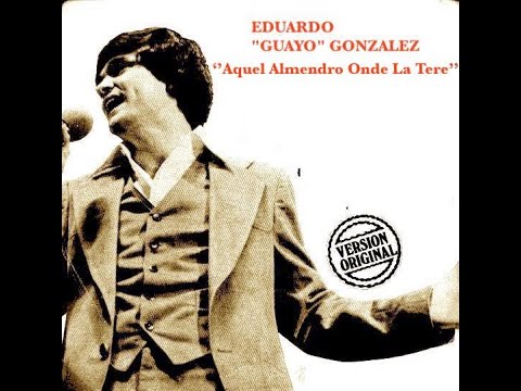 Eduardo Guayo Gonzalez - Aquel Almendro Onde La Tere