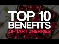 Top 10 Benefits of Tart Cherries