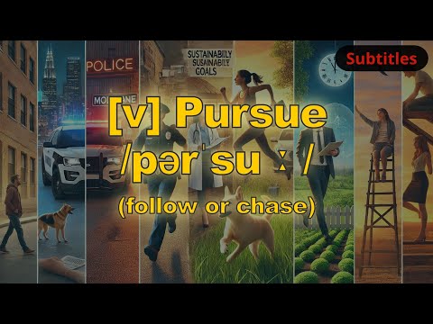 [v] Pursue meaning (follow or chase) with 5 examples
