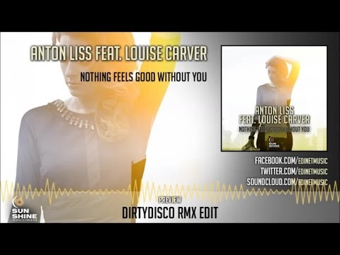 Anton Liss Ft. Louise Carver - Nothing Feels Good Without You (Dirtydisco Rmx Edit) - SHN153