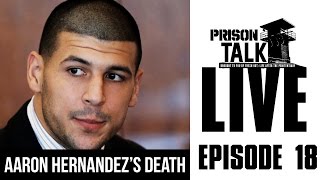 Aaron Hernandez's Death, was it Suicide or Murder? - Prison Talk Live Stream E18