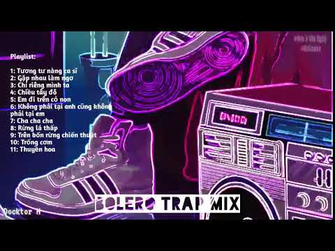 Nghe xong đừng nghiện!!!! Bolero Trap Mix cực chất TRACK 3