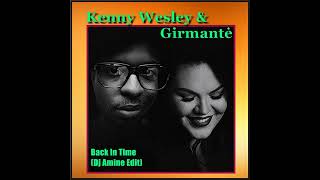 Kenny Wesley &amp; Girmantė - Back In Time (Dj Amine Edit)