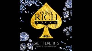 YA BOY RICH ROCKA - GET IT LIKE THIS [OFFICIAL AUDIO]