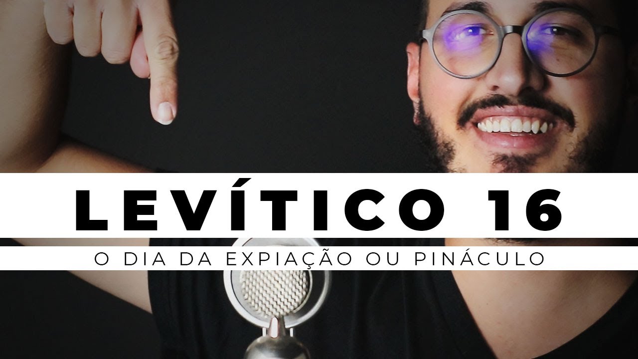 Levítico 16 | O dia da Expiação ou Pináculo