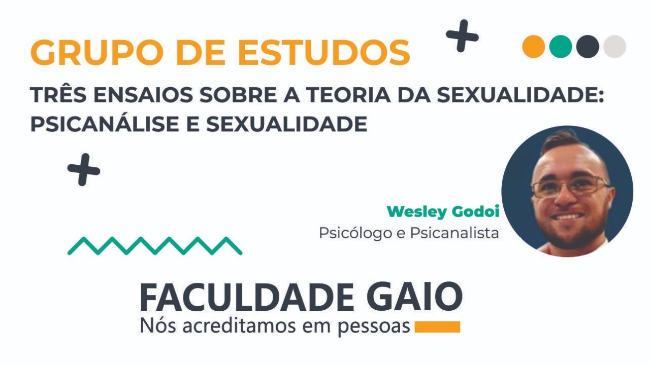 Grupo de Estudos- Três ensaios sobre a teoria da sexualidade: Psicanálise e Sexualidade(1º Encontro)