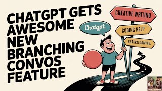 ChatGPT Gets Awesome New Branching Convos Feature