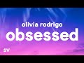 Olivia Rodrigo - obsessed (Lyrics)