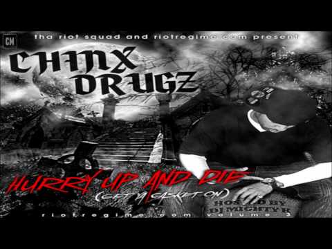 Chinx Drugz - Hurry Up And Die: Get Ya Casket On [FULL MIXTAPE + DOWNLOAD LINK] [2009]