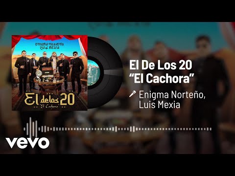 Enigma Norteño, Luis Mexia - El De Los 20 - El Cachora (Audio)