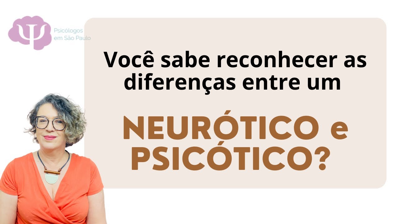 NEUROSE E PSICOSE - O que são?