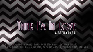 Think I&#39;m In Love (a Beck cover)