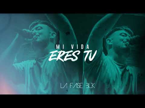 La Fase Buk - Mi Vida Eres Tú