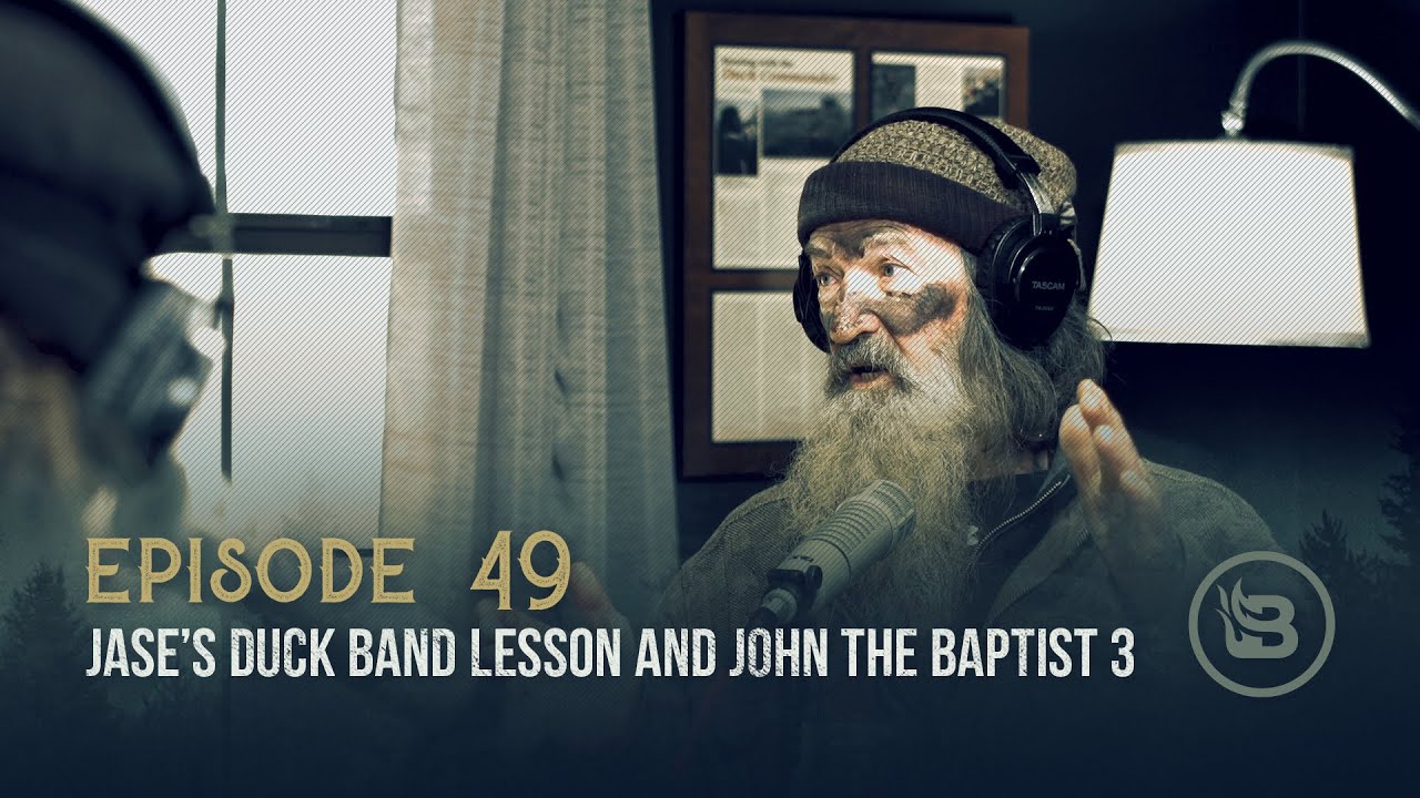 Ep 49 | Jase's Dog BIG'N Is Off the Chain, How to Share Jesus, and John the Baptist 3