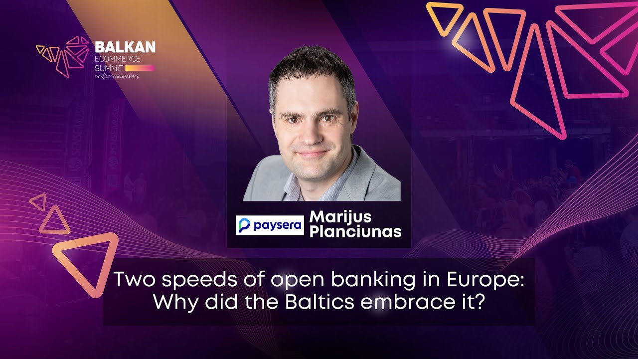 Two Speeds of Open Banking in Europe: Why Did the Baltics Embrace It? - Marijus Plančiūnas, Paysera